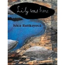 Lily was here - Ivica Ruttkayová
