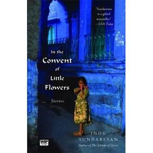 In the Convent of Little Flowers | Indu Sundaresan (ISBN: 9781416586104)