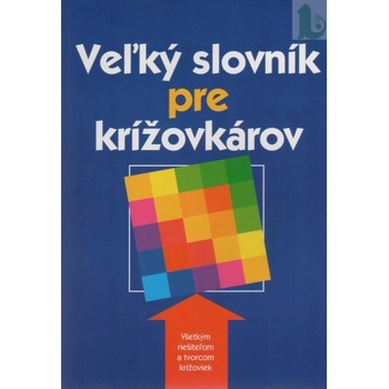 Veľký slovník pre krížovkárov - E. Nigma