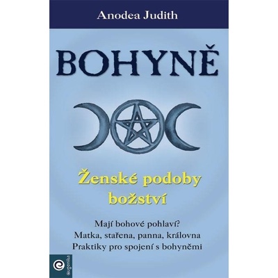 Bohyně - Ženské podoby božství - Anodea Judith