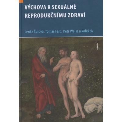 Výchova k sexuálně reprodukčnímu zdraví - Lenka Šulová, Tomáš Fait, Petr Weiss