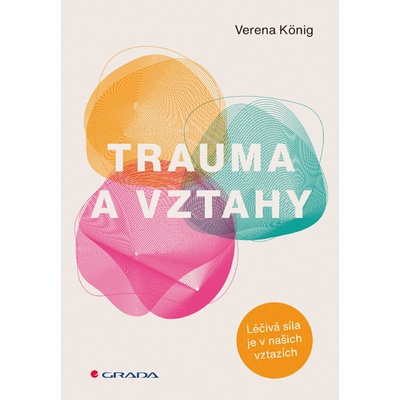 Trauma a vztahy: Léčivá síla je v našich vztazích