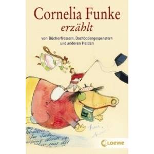 Cornelia Funke erzählt von Bücherfressern, Dachbodengespenstern und anderen Helden | Cornelia Funke (ISBN: 9783785572702)