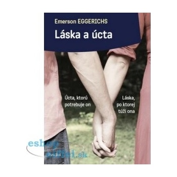 Láska a úcta - Eggerichs Emerson, Dr.