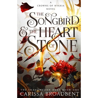 Songbird and the Heart of Stone Broadbent Carissa