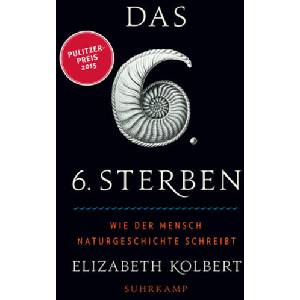 Das sechste Sterben | Elizabeth Kolbert, Ulrike Bischoff (ISBN: 9783518466872)