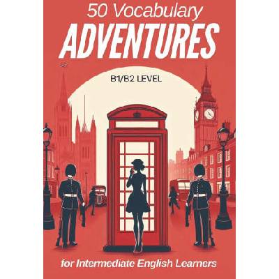 50 Vocabulary Adventures for Intermediate English Learners (B1/B2 English) | Elizabeth Snow