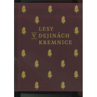 Lesy v dejinách Kremnice - Daniel Haas Kianička