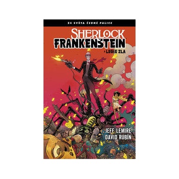 Černá palice 3: Sherlock Frankenstein a Legie zla - Jeff Lemire, David Rubín