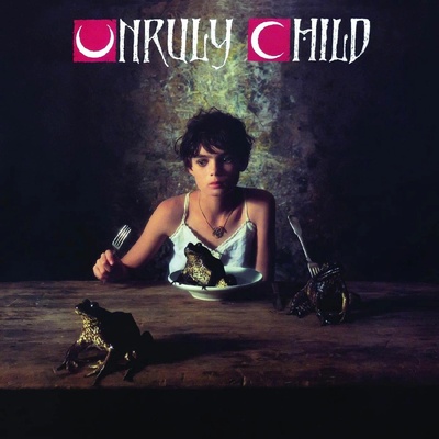 UNRULY CHILD - UNRULY CHILD LP