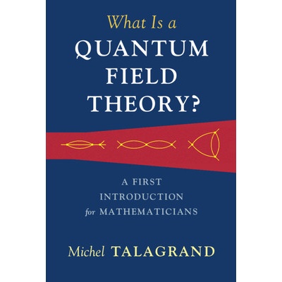 What Is a Quantum Field Theory? Talagrand Michel