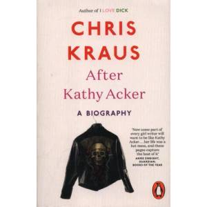 After Kathy Acker | Chris Kraus (ISBN: 9780141986654)