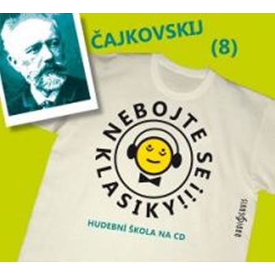 Nebojte se klasiky! 8 Petr Iljič Čajkovskij