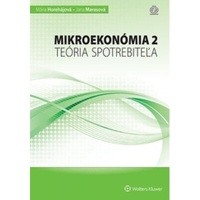 Horehájová Mária, Marasová Jana - Mikroekonómia 2 - teória spotrebiteľa