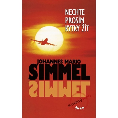Nechte prosím kytky žít - Johannes Mario Simmel