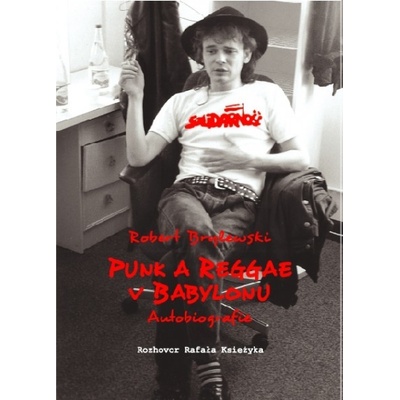 Punk a reggae v Babylonu - Robert Brylewski