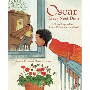 Oscar Lives Next Door: A Story Inspired by Oscar Peterson's Childhood | Marie Lafrance (ISBN: 9781771475969)
