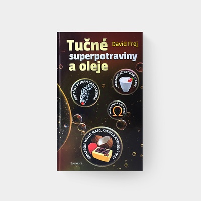 Tučné superpotraviny a oleje - MUDr. David Frej