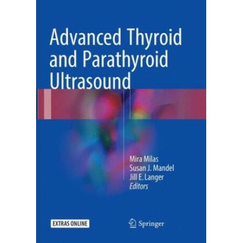 Image 1 of Advanced Thyroid and Parathyroid Ultrasound | Mira Milas, Susan J. Mandel, Jill E. Langer