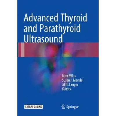 Advanced Thyroid and Parathyroid Ultrasound | Mira Milas, Susan J. Mandel, Jill E. Langer