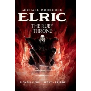 Michael Moorcock's Elric Vol. 1: The Ruby Throne | Julie Blondel (ISBN: 9781782761242)
