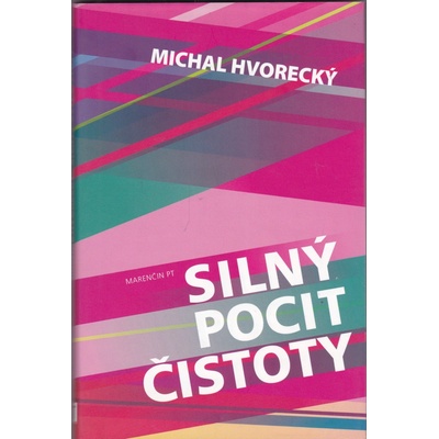 Silný pocit čistoty - Michal Hvorecký