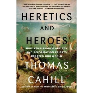 Heretics and Heroes | Thomas Cahill (ISBN: 9780385495585)