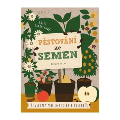 Pěstování ze semen - Holly Farrell