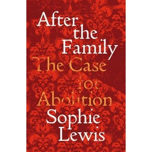 Abolish the Family (ISBN: 9781839767197)