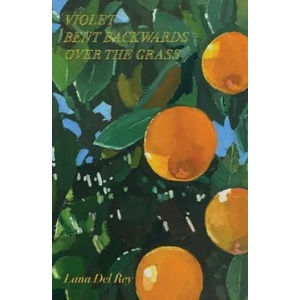 Violet Bent Backwards Over the Grass | Lana Del Rey (ISBN: 9781982167288)