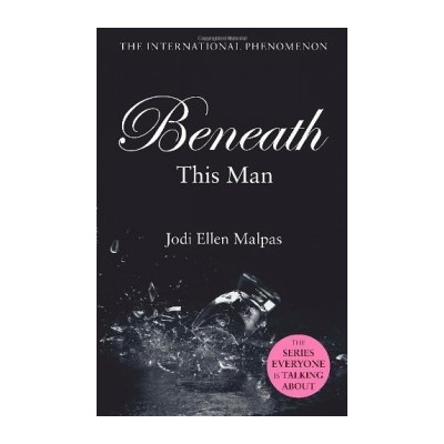 Beneath This Man - This Man Trilogy 2 - Paperb- Jodi Ellen Malpas