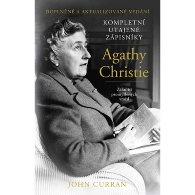 Kompletní utajené zápisníky Agathy Christie - Zákulisí promyšlených vražd John