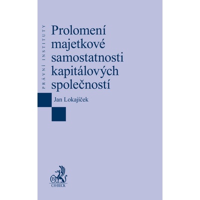 Prolomení majetkové samostatnosti kapitálových společností - Mgr. Jan Lokajíček Ph.D.