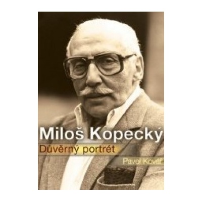 Miloš Kopecký - Důvěrný portrét - Pavel Kovář