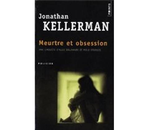 Meurtre et Obsession - Kellerman, J.