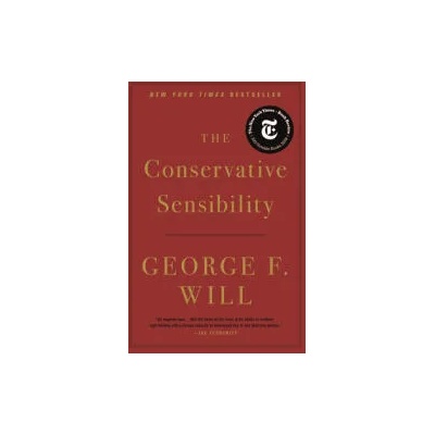 The Conservative Sensibility | George F. Will
