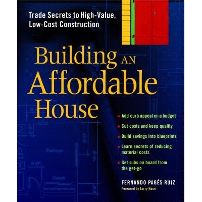 Building an Affordable House: Trade Secrets to High-Value, Low-Cost Construction Pages-Ruiz FernandoPaperback