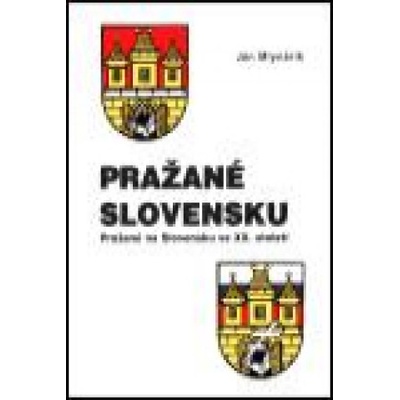 Pražané Slovensku -- Pražané na Slovensku ve XX. století - Mlynárik Ján
