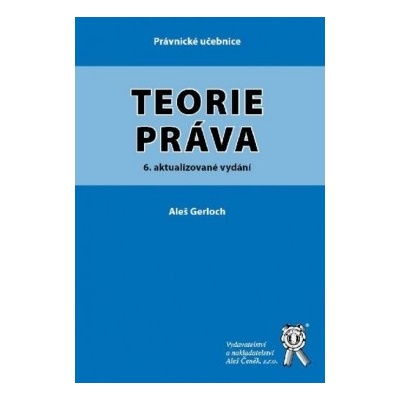 Teorie práva 6. vydání Aleš Gerloch