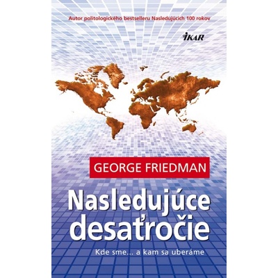 Nasledujúce desaťročie - George Friedman