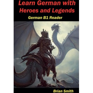 Learn German with Heroes and Legends | Brian Smith (2024)