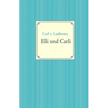 Elli und Carli | Carl v. Laubersee