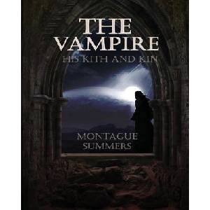 The Vampire, His Kith and Kin | Montague Summers (ISBN: 9781946774064)