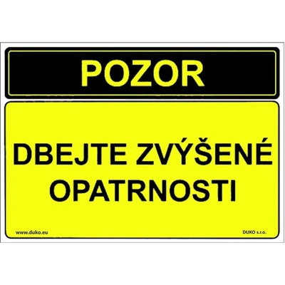 DUKO POZOR DBEJTE ZVÝŠENÉ OPATRNOSTI Formát: 297 x 210 mm, Materiál: plast 3 mm, samolepící vinylová fólie