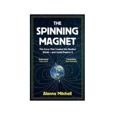The Spinning Magnet Alanna Mitchell