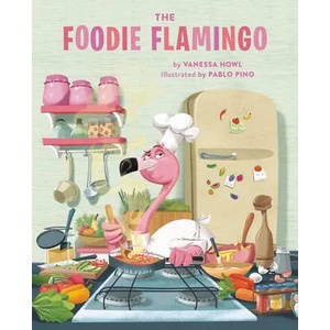 The Foodie Flamingo | Pablo Pino (ISBN: 9780762497003)