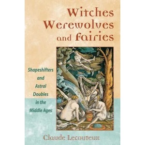 Witches, Werewolves, and Fairies | Claude Lecouteux (2003)