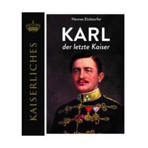Karl - Der letzte Kaiser (ISBN: 9783991030058)