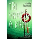 Tři vraždy a král - Daniela Fischerová
