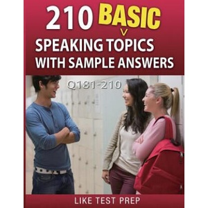 210 Basic Speaking Topics with Sample Answers Q181-210: 240 Basic Speaking Topics 30 Day Pack 3 | Like Test Prep (ISBN: 9781503134720)